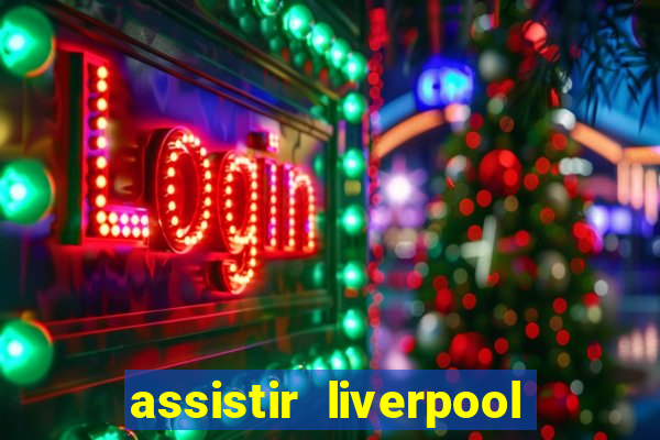 assistir liverpool x manchester city ao vivo futemax